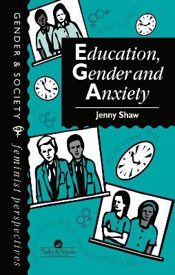 Education, Gender And Anxiety - Jenny Shaw - cover