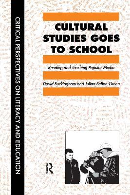 Cultural Studies Goes To School - David Buckingham,Julian Sefton-Green - cover