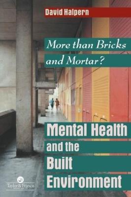 Mental Health and The Built Environment: More Than Bricks And Mortar? - David Halpern - cover