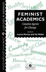 Feminist Academics: Creative Agents For Change