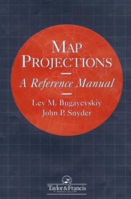 Map Projections: A Reference Manual - L M Bugayevskiy,John Snyder - cover