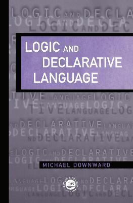 Logic And Declarative Language - M. Downward - cover