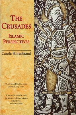 The Crusades: Islamic Perspectives - Carole Hillenbrand - cover