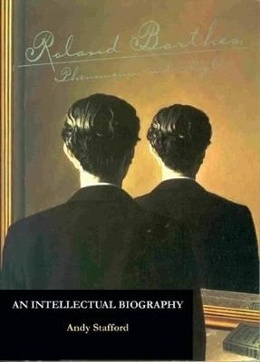 Roland Barthes, Phenomenon and Myth: An Intellectual Biography - Andrew Stafford - cover