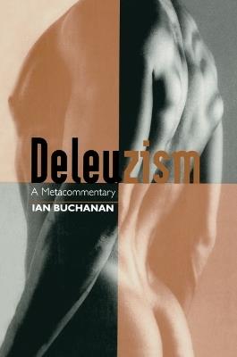 Deleuzism: A Metacommentary - Ian Buchanan - cover