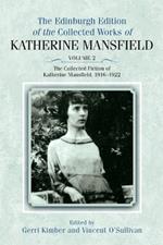 The Collected Fiction of Katherine Mansfield, 1916–1922: Edinburgh Edition of the Collected Works, volume 2