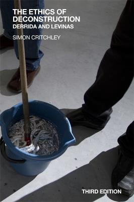 The Ethics of Deconstruction: Derrida and Levinas - Simon Critchley - cover