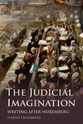 The Judicial Imagination: Writing After Nuremberg - Lyndsey Stonebridge - cover