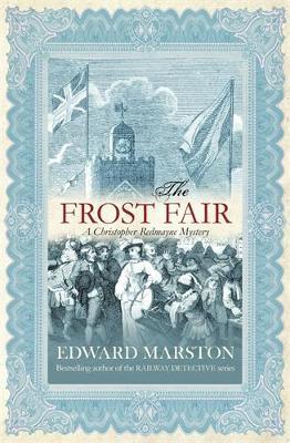 The Frost Fair: The thrilling historical whodunnit - Edward Marston - cover