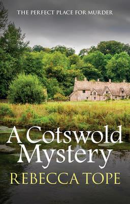 A Cotswold Mystery: The intriguing cosy crime series - Rebecca Tope - cover