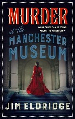 Murder at the Manchester Museum: A whodunnit that will keep you guessing - Jim Eldridge - cover
