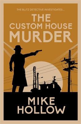 The Custom House Murder: 'A-Grade crime fiction' LEE CHILD - Mike Hollow - cover