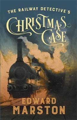 The Railway Detective's Christmas Case: The bestselling Victorian mystery series - Edward Marston - cover