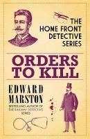 Orders to Kill: The compelling WWI murder mystery series - Edward Marston - cover