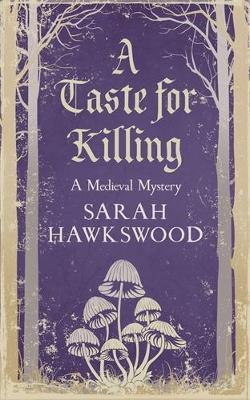 A Taste for Killing: The intriguing medieval mystery series - Sarah Hawkswood - cover