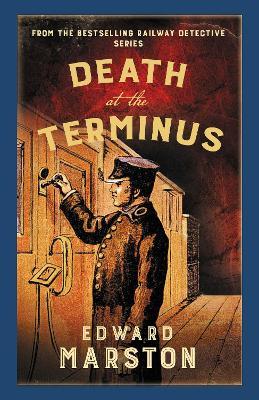 Death at the Terminus: The bestselling Victorian mystery series - Edward Marston - cover
