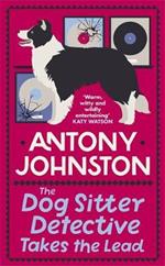 The Dog Sitter Detective Takes the Lead: The tail-wagging cosy crime series