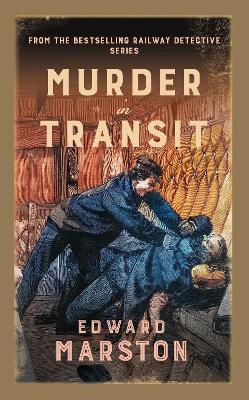 Murder in Transit: The bestselling Victorian mystery series - Edward Marston - cover