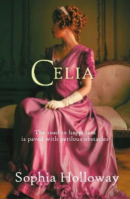 Celia: The page-turning Regency romance from the author of Kingscastle - Sophia Holloway - cover