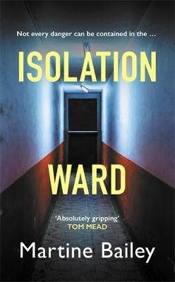 Isolation Ward: The nail-biting psychological thriller - Martine Bailey - cover