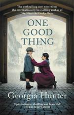 One Good Thing: The compelling new wartime novel from the bestselling author of We Were the Lucky Ones