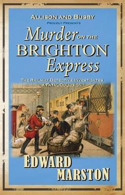 Murder on the Brighton Express: The bestselling Victorian mystery series - Edward Marston - cover