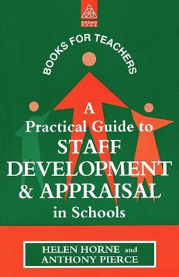 A Practical Guide to Staff Development and Appraisal in Schools - Helen Horne,Anthony Pierce - cover