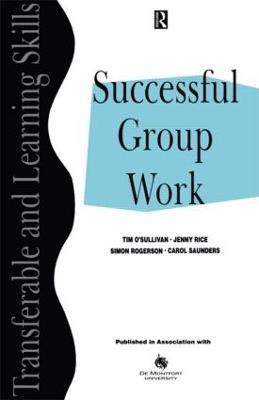 Successful Group Work: A Practical Guide for Students in Further and Higher Education - Tim O'Sullivan,Jenny Rice,Simon Rogerson - cover