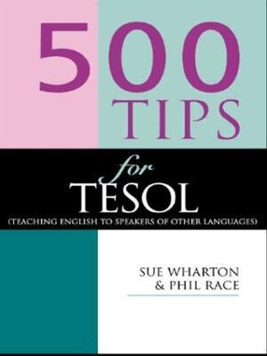 500 Tips for TESOL Teachers - Phil Race,Wharton, Sue - cover