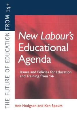 New Labour's New Educational Agenda: Issues and Policies for Education and Training at 14+ - Ann Hodgson,Ken (both of the Post 16+ Education Centre Spours - cover