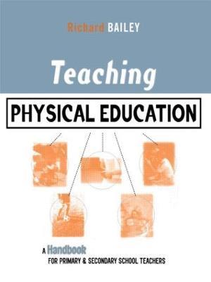 Teaching Physical Education: A Handbook for Primary and Secondary School Teachers - Richard Bailey - cover
