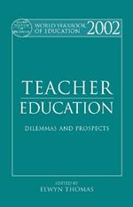World Yearbook of Education 2002: Teacher Education - Dilemmas and Prospects