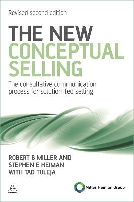 The New Conceptual Selling: The Consultative Communication Process for Solution-led Selling - Stephen E Heiman - cover