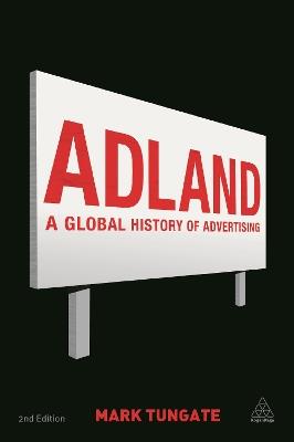 Adland: A Global History of Advertising - Mark Tungate - cover