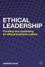 Ethical Leadership: Creating and Sustaining an Ethical Business Culture