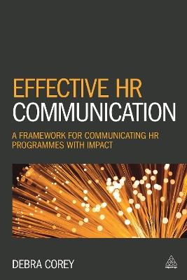 Effective HR Communication: A Framework for Communicating HR Programmes with Impact - Debra Corey - cover