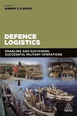 Defence Logistics: Enabling and Sustaining Successful Military Operations - cover