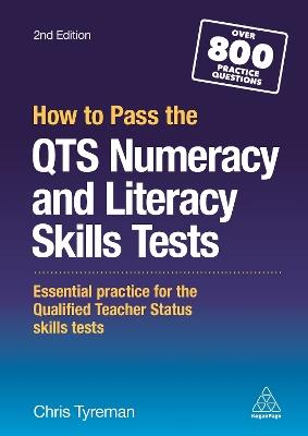 How to Pass the QTS Numeracy and Literacy Skills Tests: Essential Practice for the Qualified Teacher Status Skills Tests - Chris John Tyreman - cover