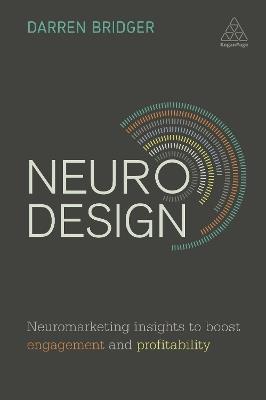 Neuro Design: Neuromarketing Insights to Boost Engagement and Profitability - Darren Bridger - cover