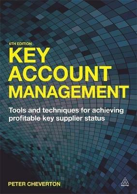 Key Account Management: Tools and Techniques for Achieving Profitable Key Supplier Status - Peter Cheverton - cover