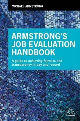 Armstrong's Job Evaluation Handbook: A Guide to Achieving Fairness and Transparency in Pay and Reward - Michael Armstrong - cover