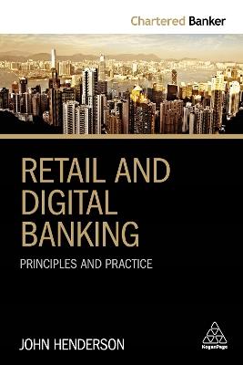 Retail and Digital Banking: Principles and Practice - John Henderson - cover