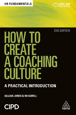 How to Create a Coaching Culture: A Practical Introduction - Gillian Jones,Ro Gorell - cover