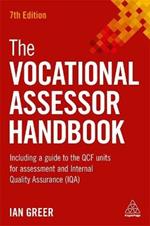 The Vocational Assessor Handbook: Including a Guide to the QCF Units for Assessment and Internal Quality Assurance (IQA)