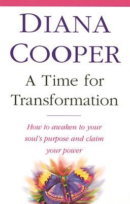 A Time For Transformation: How to awaken to your soul's purpose and claim your power - Diana Cooper - cover