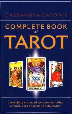 Cassandra Eason's Complete Book Of Tarot: Everything you need to know including spreads, card analysis and divination - Cassandra Eason - cover
