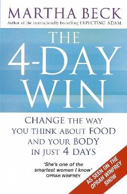 The 4-Day Win: Change the way you think about food and your body in just 4 days - Martha Beck - cover