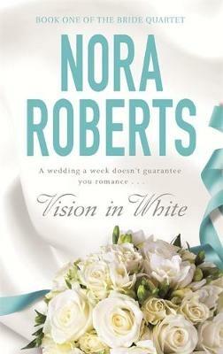 Vision In White: Number 1 in series - Nora Roberts - cover