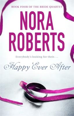 Happy Ever After: Number 4 in series - Nora Roberts - cover