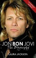 Jon Bon Jovi: The Biography - Laura Jackson - cover